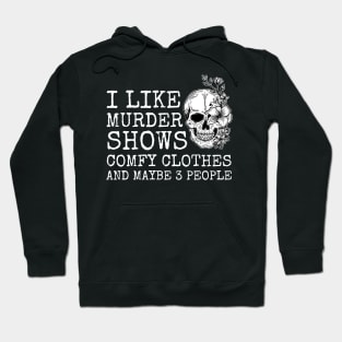 I Like Murder Shows Friends Horror Maybe 3 People Funny Hoodie